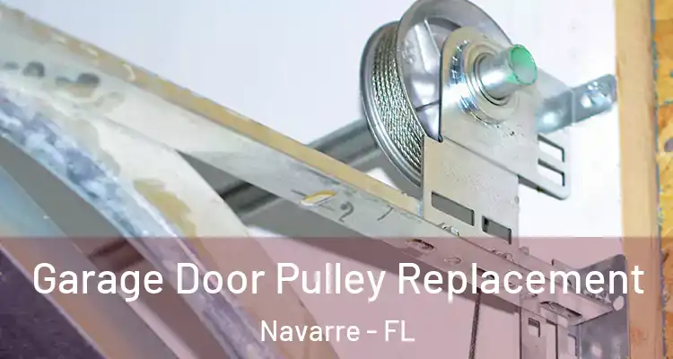  Garage Door Pulley Replacement Navarre - FL